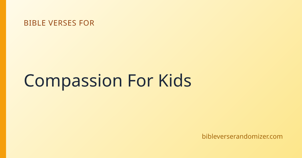 Bible Verses for Compassion For Kids | 15+ Scripture Passages | Bible ...